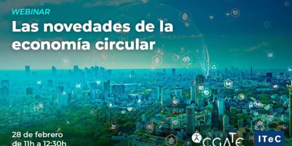 Ciclo Webinarios Sostenibilidad ITeC-CGATE: Webinar «Licitación Pública con criterios ambientales» y Webinar “Las novedades de la economía circular”